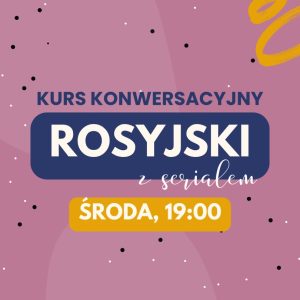 Rosyjski z serialem: Środa 19:00