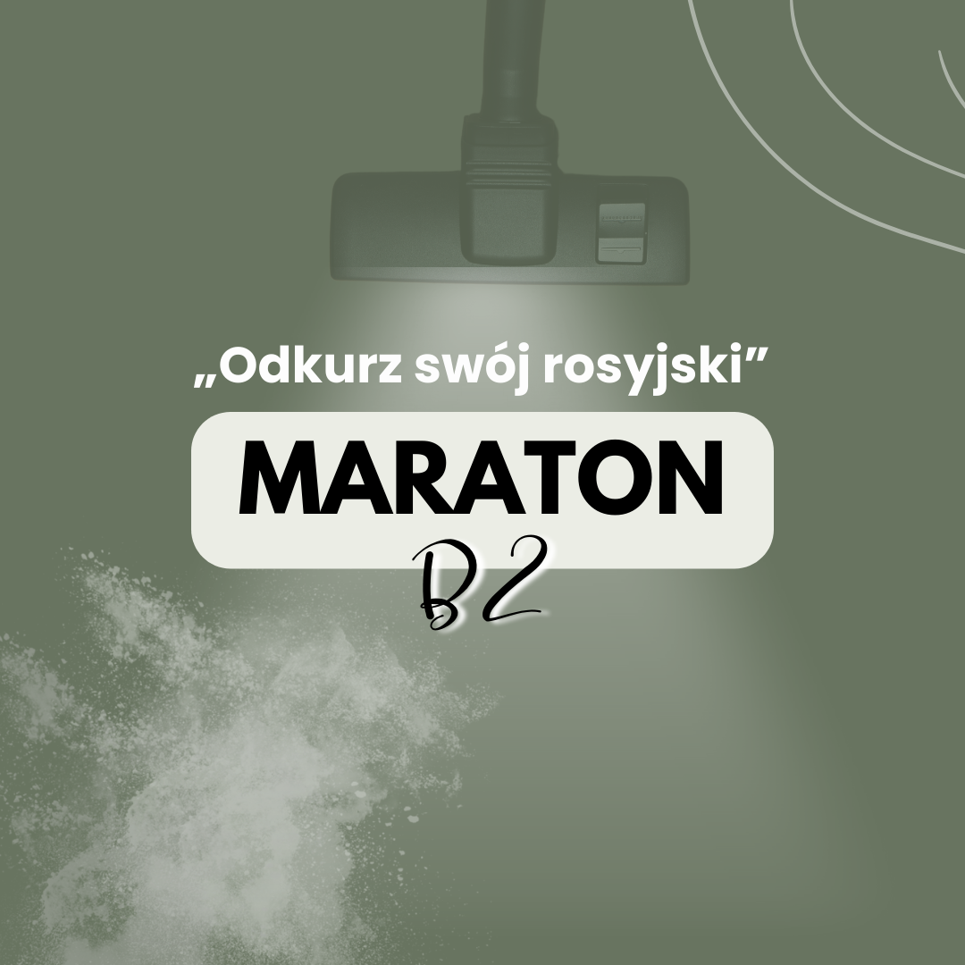 Maraton "Odkurz swój rosyjski - Poziom B2